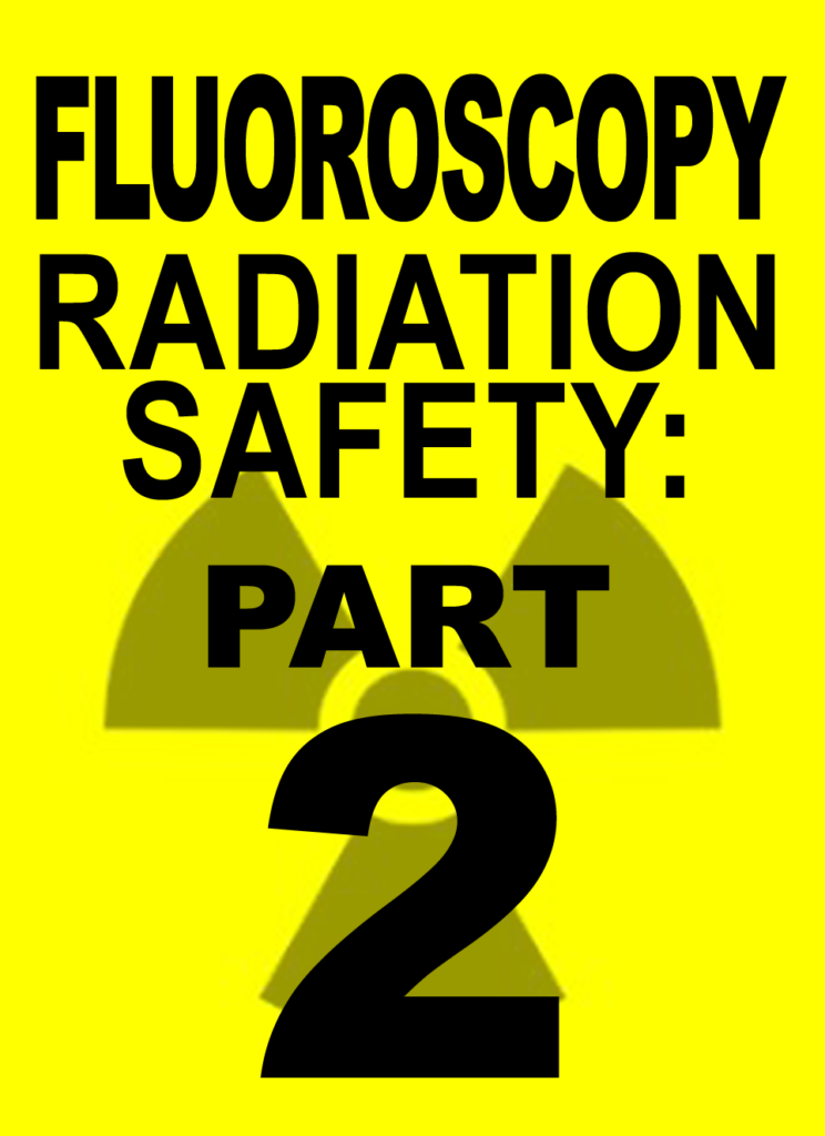 Fluoroscopy Radiation Safety PART 2 Scrubs Continuing Education®