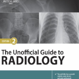 The Unofficial Guide to Radiology-CH Test Only Mailed